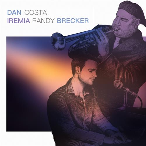 "IREMIA" è il nuovo singolo di Dan Costa feat Randy Brecker, disponibile in radio da 11/3/22