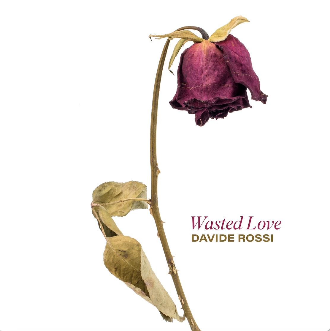 Davide Rossi: il 25 Marzo esce in radio il nuovo singolo "Wasted Love"