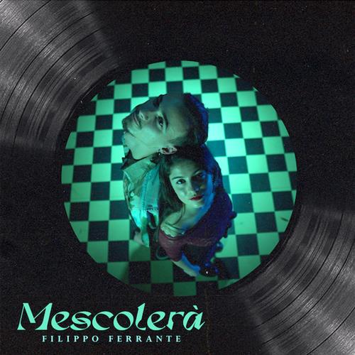 "Mescolerà" è il nuovo singolo di Filippo Ferrante, in rotazione radiofonica dal 18 Febbraio