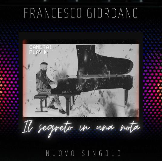 "Il segreto in una nota" è il nuovo singolo di Francesco Giordano, dal 18 Marzo 2022 in rotazione radiofonica e su tutte le piattaforme digitali
