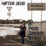 Matteo Dedei presenta il suo nuovo album "Un posto sperduto nel mondo"