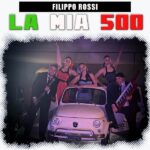 "La mia 500" è il nuovo singolo dell'artista Filippo Rossi, in uscita il 21 Gennaio 2022 in radio e in digitale