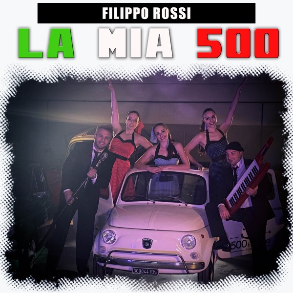 "La mia 500" è il nuovo singolo dell'artista Filippo Rossi, in uscita il 21 Gennaio 2022 in radio e in digitale