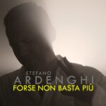"Forse non basta più" è il nuovo singolo del cantautore bergamasco Stefano Ardenghi, in uscita il 21 Gennaio 2022.