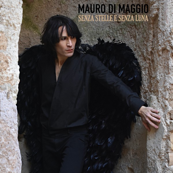 "Senza stelle e senza luna" è il nuovo singolo di Mauro Di Maggio, in uscita il 25 Marzo